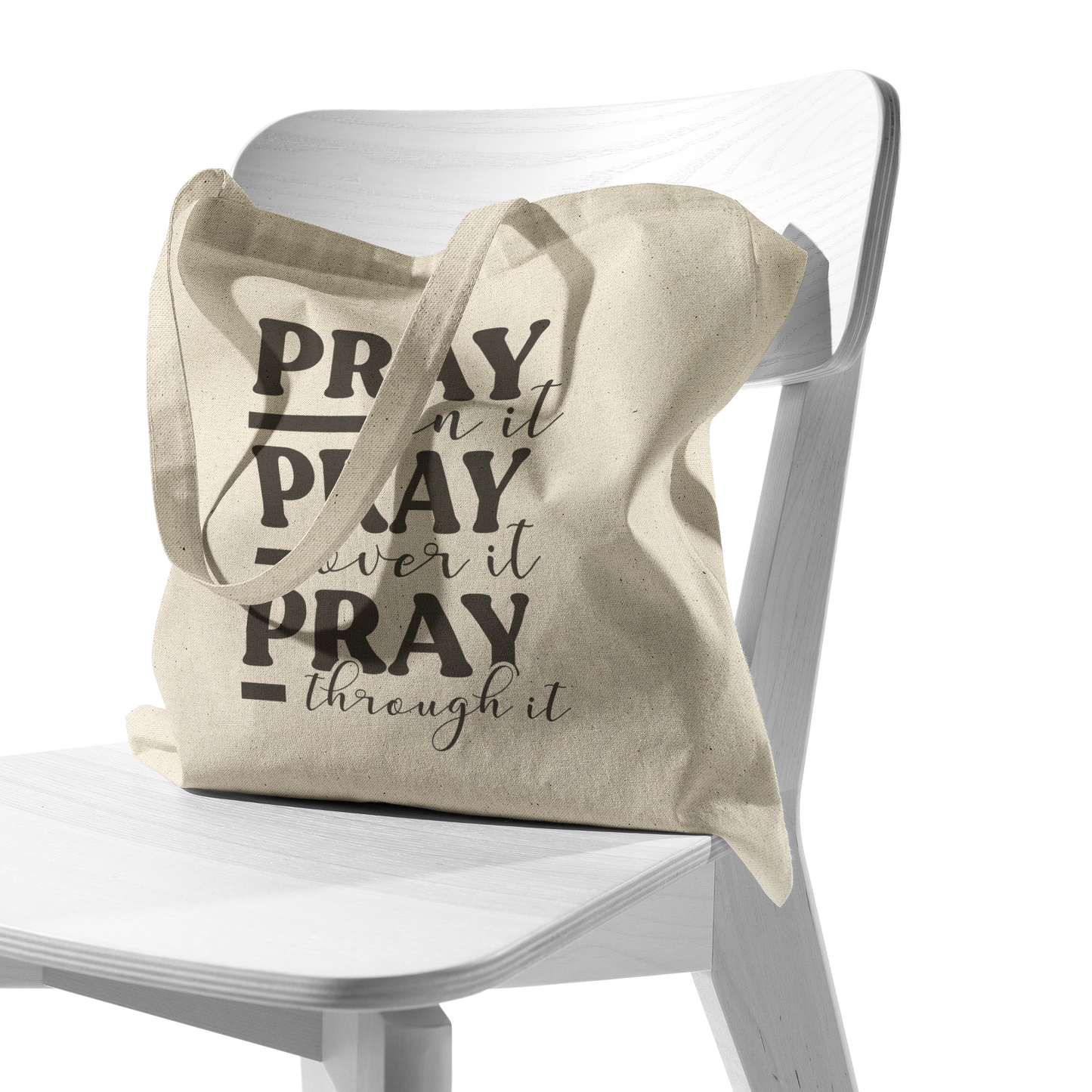 Pray_On_It_Pray_Over_It_Pray_Through_It__CottonTote_S_Chair_AS_Mockup.png