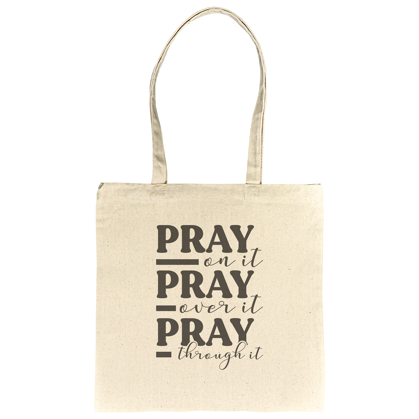 Pray_On_It_Pray_Over_It_Pray_Through_It__CottonTote_S_Flat_Mockup.png
